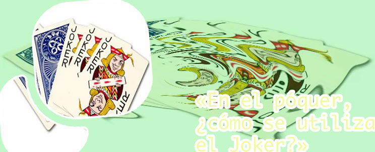 Que significa la carta del joker en el poker